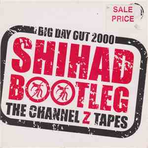 Shihad - Big Day Out 2000 Bootleg The Channel Z Tapes