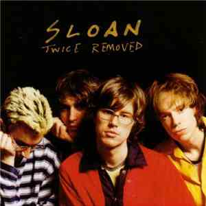 Sloan  - Twice Removed