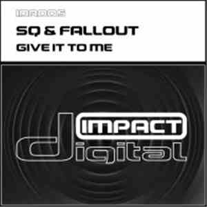 SQ & Fallout - Give It To Me