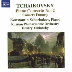 Tchaikovsky - Konstantin Scherbakov, Russian Philharmonic Orchestra, Dmitry Yablonsky - Piano Concerto No. 2 / Concert Fantasy