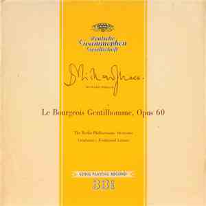 The Berlin Philharmonic Orchestra Conducted By Ferdinand Leitner - Le Bourgeois Gentilhomme, Opus 60