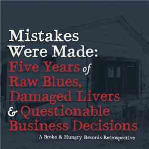 Various - Mistakes were Made: Five Years of Raw Blues, Damaged Livers & Questionable Business Decisions