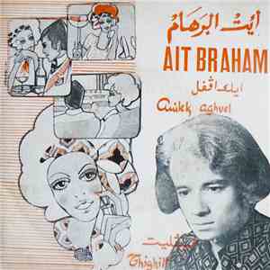 Ait Braham - Ouikh Aghvel / Thighilt