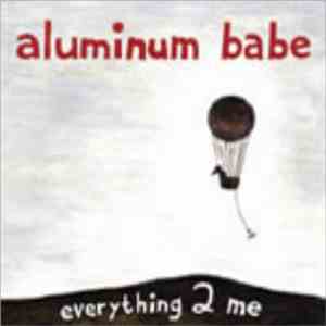 Aluminum Babe - Everything 2 Me