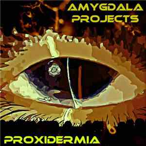 Amygdala Projects - Proxidermia