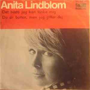 Anita Lindblom - Det Bästa Jag Kan Tänka Mig / Du Är Botten, Men Jag Gillar Dej