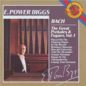 Bach - E. Power Biggs - The Great Preludes & Fugues, Vol. 1