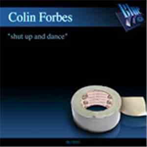 Colin Forbes - Shut Up And Dance