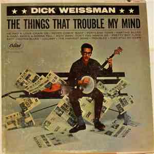 Dick Weissman - The Things That Trouble My Mind