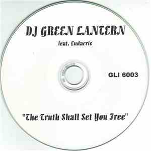 DJ Green Lantern Featuring Ludacris - The Truth Shall Set You Free