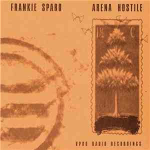 Frankie Sparo - Arena Hostile (VPRO Radio Recordings)