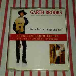 Garth Brooks - Do What You Gotta Do