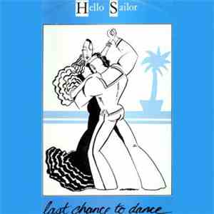 Hello Sailor - Last Chance To Dance