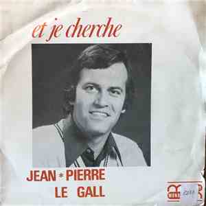 Jean-Pierre Le Gall - Et Je Cherche