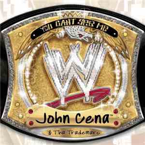John Cena & Tha Trademarc - You Can't See Me