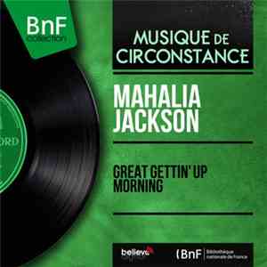 Mahalia Jackson - Great Gettin' Up Morning
