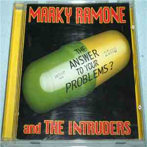 Marky Ramone And The Intruders - The Answer To Your Problems?