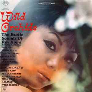 Rex Kona And His Mandarins - Wild Orchids - The Exotic Sounds Of Rex Kona And His Mandarins