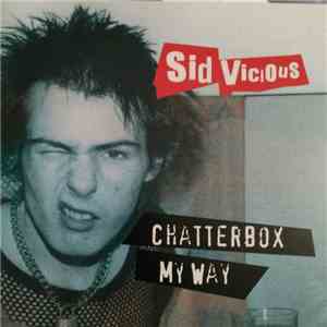 Sid Vicious - Chatterbox / My Way
