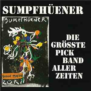 Sumpfhüener Guggemusig Züri - Sumpfhüener (Die Grösste Pick Band Aller Zeiten)