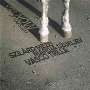 Szilárd Mezei •• Marina Džukljev •• Vasco Trilla - Still Now (If You Still)