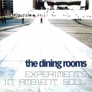 The Dining Rooms - Experiments In Ambient Soul