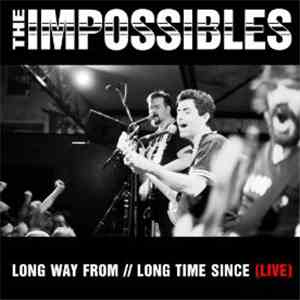 The Impossibles  - Long Way From // Long Time Since (Live)