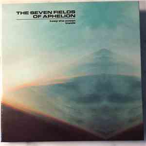 The Seven Fields Of Aphelion - Keep The Ocean Inside