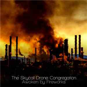 The Skycall Drone Congregation - Awoken By Fireworks