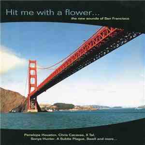 Various - Hit Me With A Flower... The New Sounds Of San Francisco