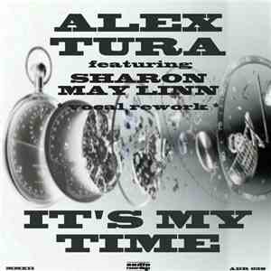 Alex Tura Featuring Sharon May Linn - It's My Time (Vocal Rework)