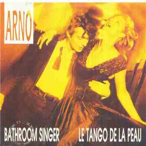 Arno  - Bathroom Singer / Le Tango De La Peau