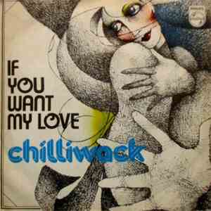 Chilliwack - If You Want My Love