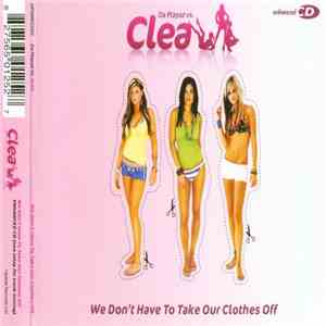 Clea - We Don't Have To Take Our Clothes Off