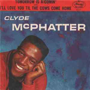 Clyde McPhatter - I'll Love You Til The Cows Come Home