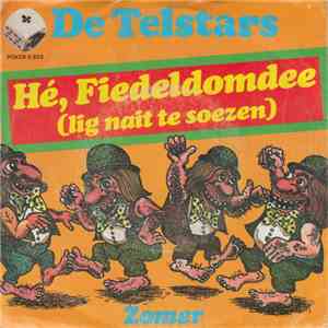 De Telstars - Hé, Fiedeldomdee (Lig Nait Te Soezen)