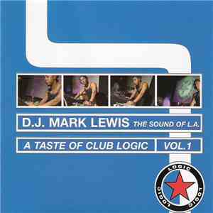 D.J. Mark Lewis - A Taste Of Club Logic Vol. 1 - The Sound Of L.A.
