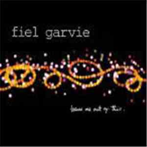 Fiel Garvie - Leave Me Out Of This