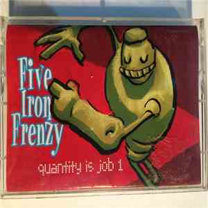 Five Iron Frenzy - Quantity Is Job 1