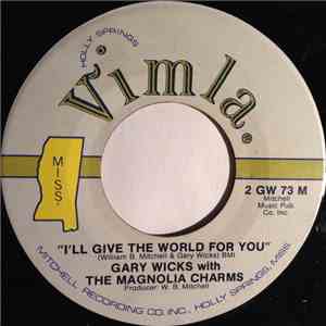 Gary Wicks  With The Magnolia Charms - I'll Give The World For You