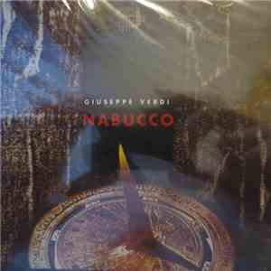 Giuseppe Verdi - Latvian National Symphony Orchestra And Latvian National Opera Chorus - Nabucco. Opera In Three Acts