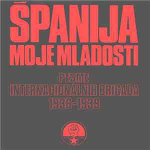 Hor Radio Televizije Beograd - Španija Moje Mladosti - Pesme Internacionalnih Brigada 1936-1939
