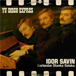 Igor Savin i Orkestar Stanka Selaka - YU Disco Expres