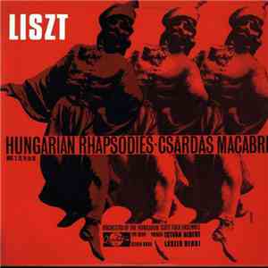 Liszt, László Berki, Istvan Albert, Orchestra Of The Hungarian State Folk Ensemble - Hungarian Rhapsodies Nos. 2, 13, 14, 15, 19 / Csárdás Macabre