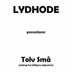 Lydhode - Tolv Små (Utdrag Fra Tidligere Utgivelser)
