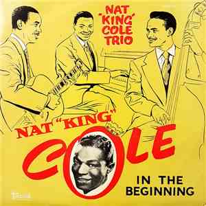 Nat "King" Cole Trio - In The Beginning