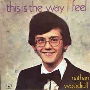 Nathan Woodruff - This Is The Way I Feel