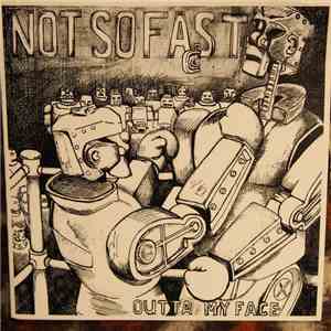 Not So Fast - Outta My Face