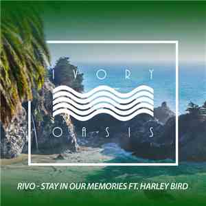 Rivo Feat. Harley Bird - Stay In Our Memories