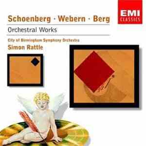 Sir Simon Rattle, City Of Birmingham Symphony Orchestra, Arleen Auger - Schoenberg-Webern-Berg: Orchestral Pieces